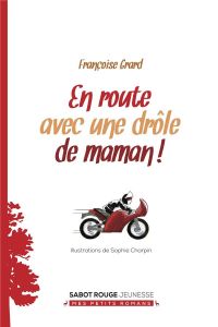 En route avec une drôle de maman ! - Grard Françoise - Charpin Sophie