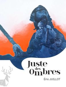 Juste des ombres - Juillot Eric - Le Nen Nicolas