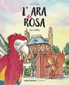 L'ara de Rosa : Les lions - Cezard Pierre-Yves