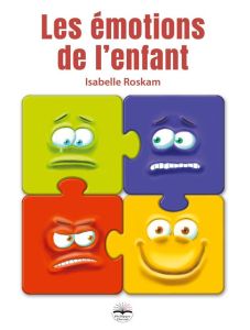 Les émotions de l'enfant - Roskam Isabelle - Rimé Bernard