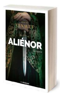 Aliénor Tome 1 : La reine amoureuse - Venault Amaury