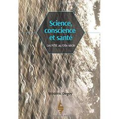 Science, conscience et santé. Les NTIE au XXIe siècle - Degoy Médéric