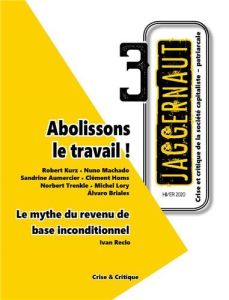 Jaggernaut N° 3, automne 2020 : Toujours contre le travail - Kurz Robert - Briales Alvaro - Aumercier Sandrine