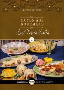 Le Moyen Âge Gourmand T02. Les mets salés - Müllers Fabian - Magnus Niko - Goumaz Delphine