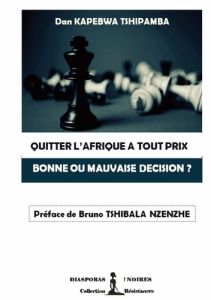 Quitter l'afrique a tout prix. Bonne ou mauvaise decision ? - Kapebwa Tshipamba dan - Noires Diasporas