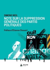 Note sur la suppression générale des partis politiques - Weil Simone - Chouard Etienne