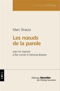 Les noeuds de la parole - Strauss Marc - Cornet Eve - Brassier Vanessa