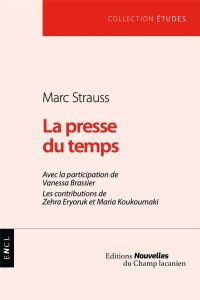 La presse du temps - Strauss Marc - Brassier Vanessa - Eryoruk Zehra -