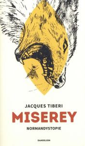 Miserey. Normandystopie - Tiberi Jacques