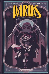 Parias Tome 1 : Contraints & forcés - Emeriau Tony - Beuzelin Boris - Marty Lionel