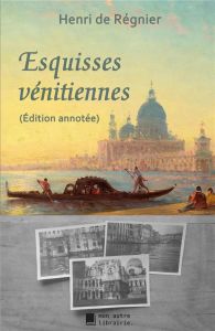 Esquisses vénitiennes - De Régnier henri - Mon Autre librairie édition