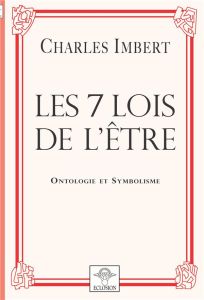 Les 7 lois de l'être. Ontologie et symbolisme - IMBERT CHARLES