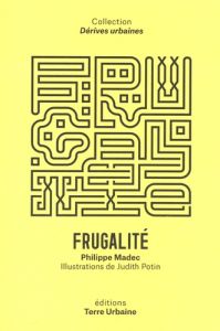 Frugalité. Un récit heureux - Madec Philippe - Potin Judith