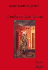 L'ombre d'une licorne - Martinez-Gomez Raquel - Aubergy Jacques