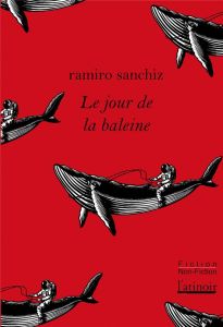 Le jour de la baleine - Sanchiz Ramiro - Barral Antoine