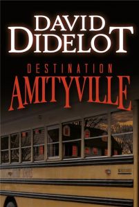 Destination Amityville - Didelot David - McKinnell Chris