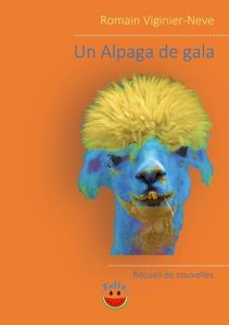 Un Alpaga de gala - Viginier-Neve Romain - 7e Ciel éditions