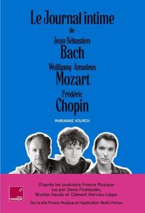 Le coffret du journal intime de bach, mozart, chopin. - Vourch Marianne