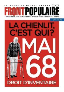 Front populaire Hors-série 5 : La chienlit, c'est qui ? Mai 68, droit d'inventaire - Onfray Michel - Le Nagard Maxime