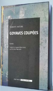 Goyaves coupées. Postscriptum à la civilisation des Simiens - Antoni Robert - Pagnoulle Christine