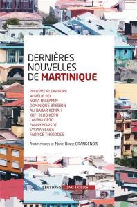 Dernières nouvelles de Martinique - Alexandre Philippe - Bel Aurélie - Benjamin Nora -