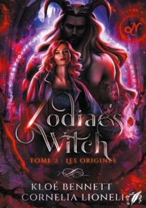 Zodiac's Witch. T.2 : Les Origines - Bennett Kloé - Lioneli Cornelia - Octoquill Éditio