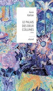 Le Palais des deux collines - Kattan Karim