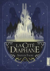 La Cité Diaphane - Faure Anouck