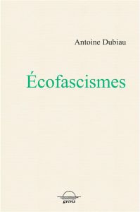 Ecofascismes - Dubiau Antoine