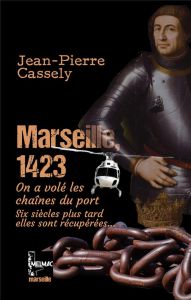 Marseille, 1423. On a volé les chaînes du port - Cassely Jean-Pierre - Coulomb Patrick