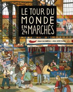 Le tour du monde en 24 marchés - Desnitskaya Anna - Bakhareva Maria - Rochefort Mar