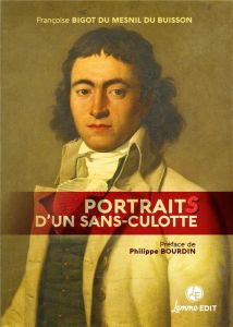 Portraits d'un sans-culotte - Bigot du Mesnil du Buisson Françoise - Bourdin Phi