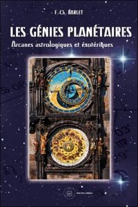 Les génies planétaires. Arcanes astrologiques et ésotériques - Barlet F.-Ch. - Érigène Valentin