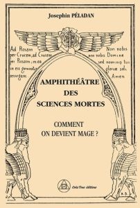 Amphithéâtre des Sciences mortes - Comment on devient mage ? - Péladan Joséphin