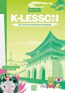 K-Lesson. 100 jours de grammaire coréenne - Kim Soo - Guivel Laura