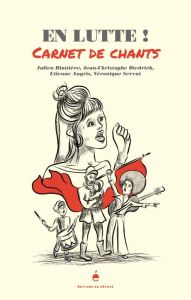 En lutte ! Carnet de chants - Servat Véronique - Augris Etienne - Blottière Juli