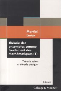 Théorie des ensembles comme fondement des mathématiques. Théorie naïve et théorie basique - Leroy Martial