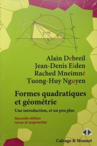 Formes quadratiques et géométrie. Une introduction, et un peu plus, Edition revue et augmentée - Debreil Alain - Eiden Jean-Denis - Mneimné Rached