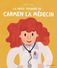 La drôle journée de... Carmen la médecin - Calla Adrien