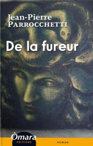 De la fureur - Parrocchetti Jean-Pierre