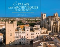 Le palais des archevêques de Narbonne - Collette Flore - Foltran Julien - Pédini Cécilia