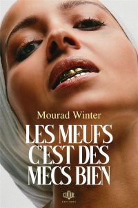 Les meufs c'est des mecs bien - Winter Mourad