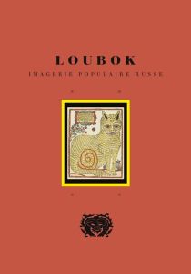 Loubok. Imagerie populaire russe - Bianchi Laetitia