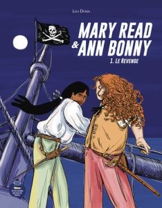 Mary Read et Ann Bonny Tome 1 : Le Revenge - Dvina Lou