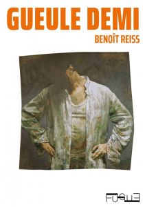 Gueule demi - Reiss Benoît