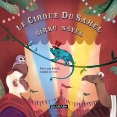 Le cirque du Sahel - Le Hire Sophie - Saheli Radwane - Daour Wade Maam