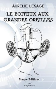 Le boiteux aux grandes oreilles. - - Lesage Aurélie - Editions Sinope