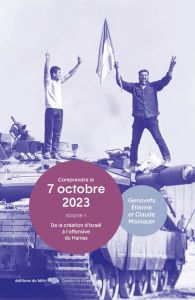 7 octobre 2023. Volume 1, De la création d'Israël à l'offensive du Hamas - Moniquet Claude - Etienne Genofeva