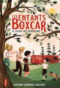 Les enfants Boxcar Tome 1 : Le secret des orphelins - Warner Gertrude Chandler - Nédélec-Courtès Nathali