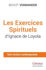 Les Exercices Spirituels d'Ignace de Loyola. Une version contemporaine - Loyola Ignace de - Salin Dominique